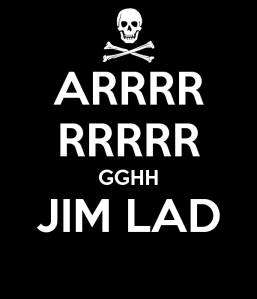 arrrr-rrrrr-gghh-jim-lad
