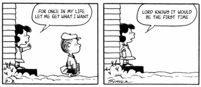 for once in my life let me get what i want