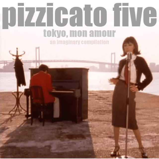 AN IMAGINARY COMPILATION ALBUM : #159 : PIZZICATO FIVE – THE NEW